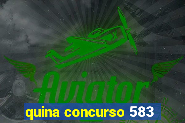 quina concurso 583